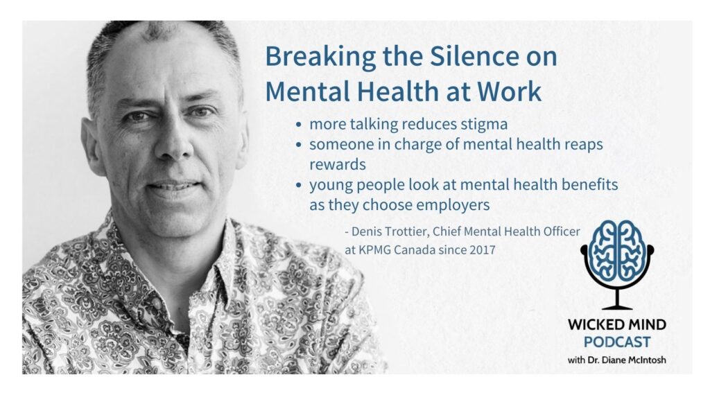 breaking the silence on mental health at work, mental health officer, mental health officer canada, denis trottier, wickedmind podcast