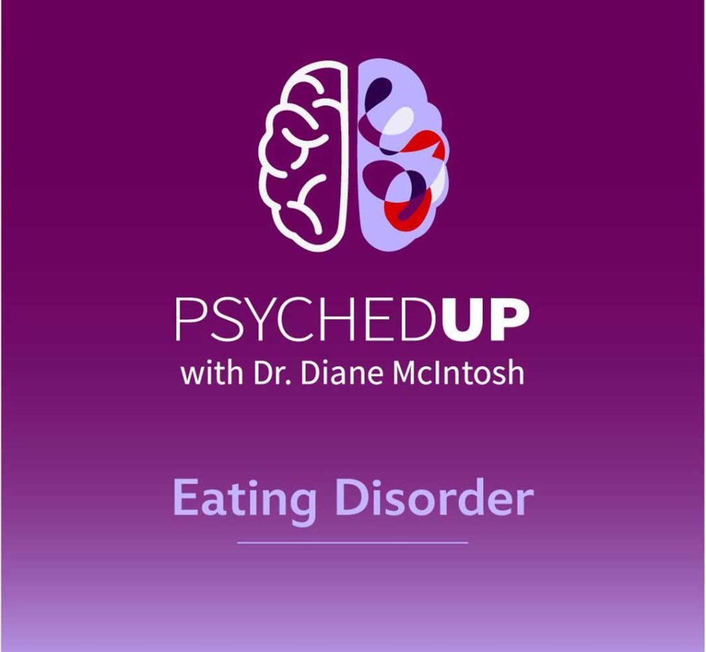 podcasts on eating disorders, dr. diane mcintosh podcast, psychedup eating disorders