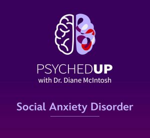 social anxiety disorder, podcasts on social anxiety, dr diane mcintosh