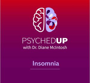 podcasts on insomnia, insomnia podcasts, dr diane mcintosh psychedup